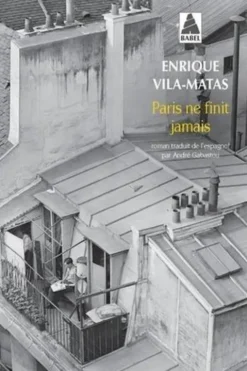 Paris ne finit jamais, Enrique Vila-Matas