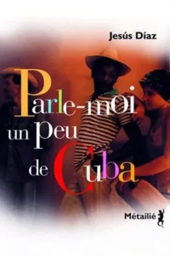 Parle-moi un peu de Cuba, Jesus Diaz