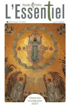 Parole et Prière L'Essentiel N° 132 avril 2024, Loïc Mérian