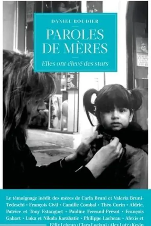 Paroles de mères. Elles ont élevé des stars, Daniel Boudier