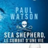 Paul Watson. Sea Shepherd, le combat d'une vie, Lamya Essemlali