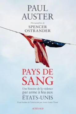 Pays de sang. Une histoire de la violence par arme à feu aux Etats-Unis, Paul Auster