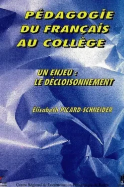 Pédagogie du français au collège : Un enjeu : Le décloisonnement, Élisabeth Picard-Schneider