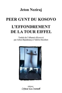 Peer Gynt du Kosovo ; L'effondrement de la tour Eiffel, Jeton Neziraj