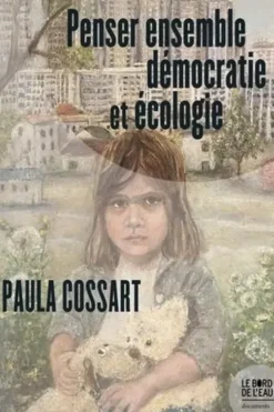 Penser ensemble démocratie et écologie, Paula Cossart