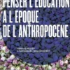 Penser l’éducation à l’époque de l’Anthropocène, Renaud Hétier