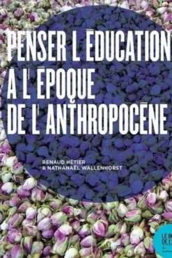 Penser l’éducation à l’époque de l’Anthropocène, Renaud Hétier