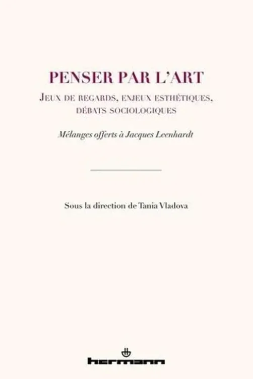 Penser par l'art. Jeux de regards, enjeux esthétiques, débats sociologiques, Tania Vladova