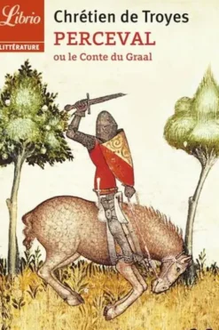 Perceval ou Le conte du Graal, Chretien de Troyes