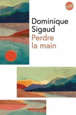 Perdre la main, Dominique Sigaud