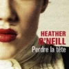 Perdre la tête, Heather O'Neill