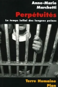 Perpétuités. Le temps infini des longues peines, Anne-Marie Marchetti