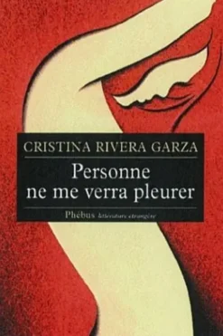 Personne ne me verra pleurer, Cristina Rivera Garza