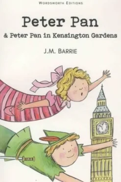 Peter Pan & Peter Pan in Kensington Gardens. Edition en anglais, James Matthew Barrie