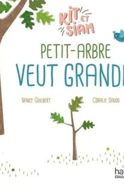 Petit arbre veut grandir. Période 2, Nancy Guilbert