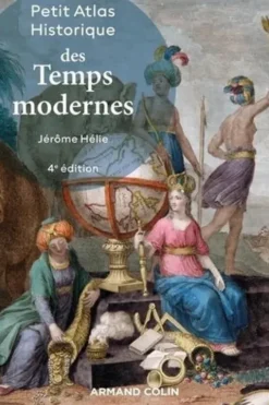 Petit atlas historique des temps modernes. 4e édition, Jérôme Hélie