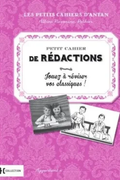 Petit cahier de rédactions. Jouez à réviser vos classiques !, Albine Novarino-Pothier