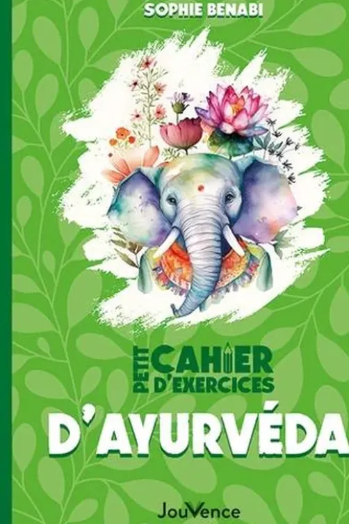 Petit cahier d'exercices d'ayurvéda, Sophie Benabi