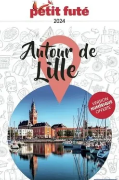 Petit Futé Autour de Lille. Edition 2024