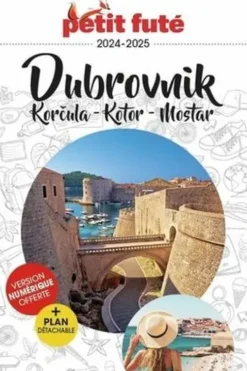 Petit Futé Dubrovnik, Korcula, Kotor, Mostar. Edition 2024-2025. Avec 1 Plan détachable