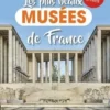 Petit Futé Les plus beaux musées de France. Edition 2024