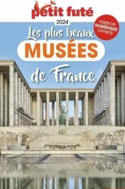 Petit Futé Les plus beaux musées de France. Edition 2024