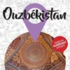 Petit Futé Ouzbékistan. Edition 2021-2022