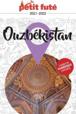 Petit Futé Ouzbékistan. Edition 2021-2022