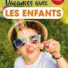 Petit Futé Vacances avec les enfants. Edition 2022-2023