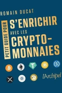 Petit guide pour s'enrichir avec les cryptomonnaies, Romain Ducat