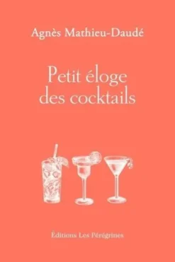 Petit éloge des cocktails, Agnès Mathieu-Daudé