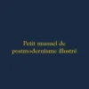 Petit manuel de postmodernisme illustré. Edition, Shmuel Trigano