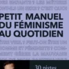 Petit manuel du féminisme au quotidien. 30 pistes d'action pour celles et ceux qui ne savent pas (toujours) comment s'y prendre, Maxime Ruszniewski