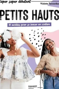 Petits hauts. 10 modèles pour se lancer en couture, Violette Tannenbaum