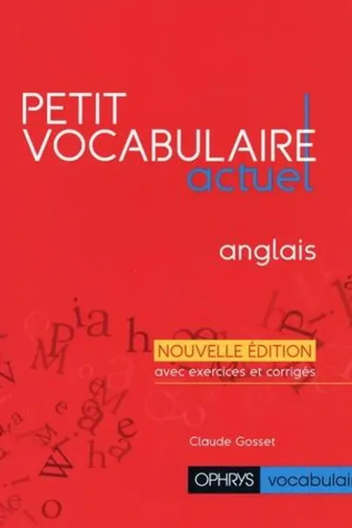 Petit vocabulaire actuel anglais. Edition revue et augmentée, Claude Gosset