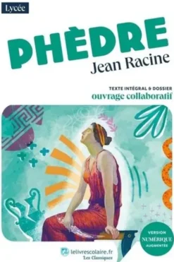 Phèdre. Texte intégral et dossier pédagogique collaboratif, Jean Racine