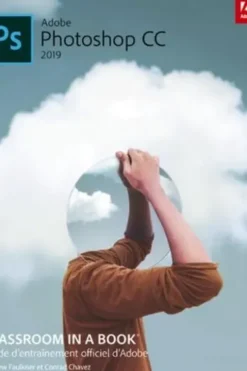 Photoshop CC. Guide officiel d'entraînement Adobe, Edition 2019, Andrew Faulkner