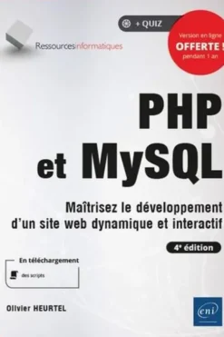PHP et MySQL. Maitrisez le développement d'un site web dynamique et interactif, 4e édition, Olivier Heurtel