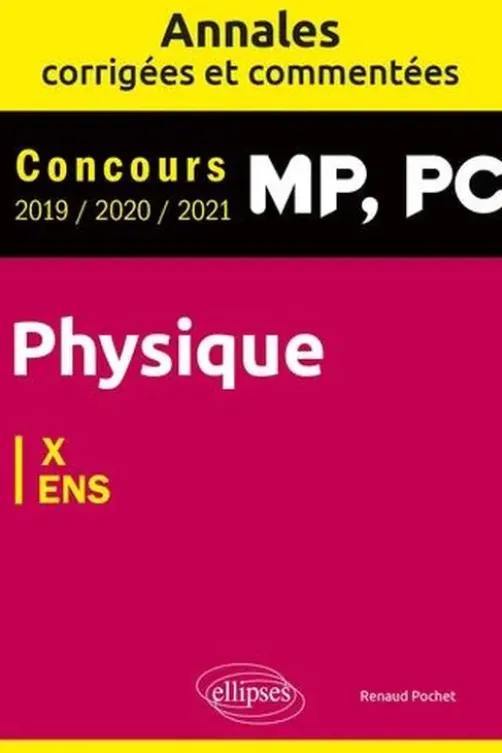Physique MP, PC. Concours 2019/2020/2021, X-ENS, Renaud Pochet