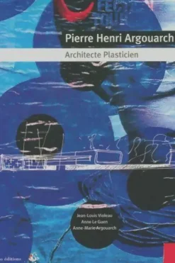 Pierre Henri Argouarch, architecte plasticien, Jean-Louis Violeau