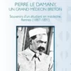 Pierre Le Damany, un grand médecin breton. Souvenirs d'un étudiant en médecine, Rennes (1887-1891), Geneviève Héry-Arnaud
