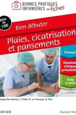 Plaies, cicatrisation et pansements. Bien débuter, Lucinda Brigas-Dos Santos