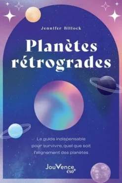 Planètes rétrogrades. Le guide indispensable pour survivre quel que soit l'alignement des planètes, Jennifer Billock