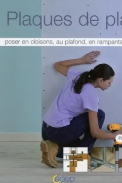 Plaques de plâtre - poser en cloisons, au plafond..., Alain Thiébaut