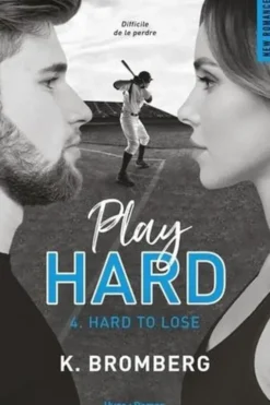Play Hard Tome 4 : Hard to lose, K. Bromberg