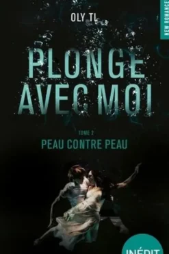 Plonge avec moi Tome 2 : Peau contre peau, Oly TL