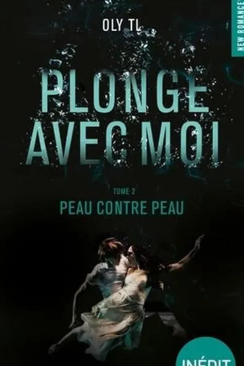 Plonge avec moi Tome 2 : Peau contre peau, Oly TL