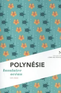 Polynésie. Insulaire océan, Loïc Josse