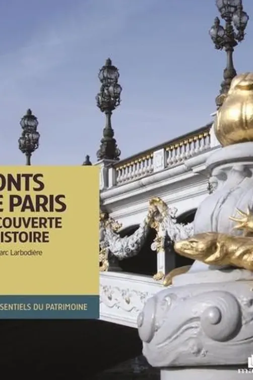 Ponts de Paris. Découverte & histoire, Jean-Marc Larbodière