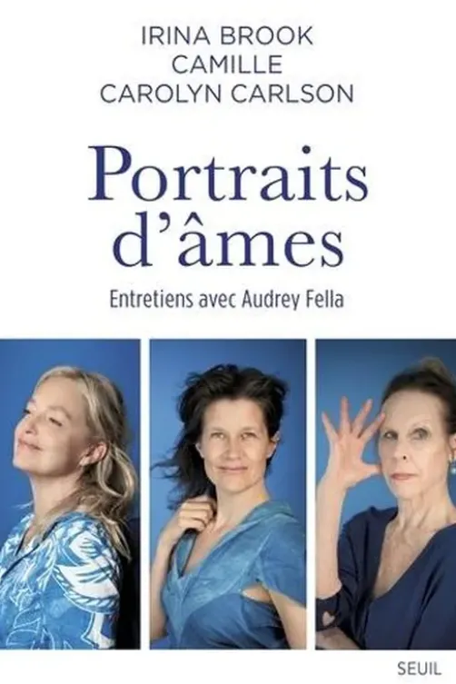 Portraits d'âmes. Entretiens avec Audrey Fella, Irina Brook